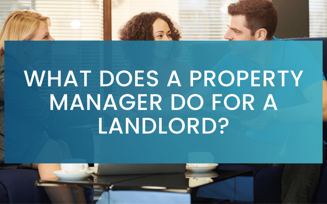 What Does a Property Manager Do for a Landlord?